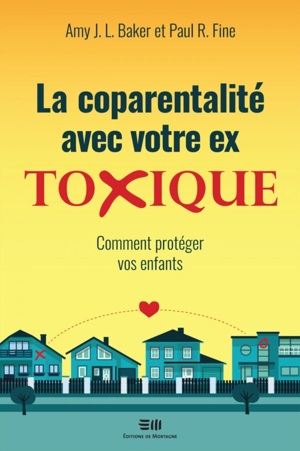Couverture : La coparentalité avec votre ex toxique, par Amy J. L. Baker et Paul R. Fine. Guide publié aux Éditions de Mortagne.