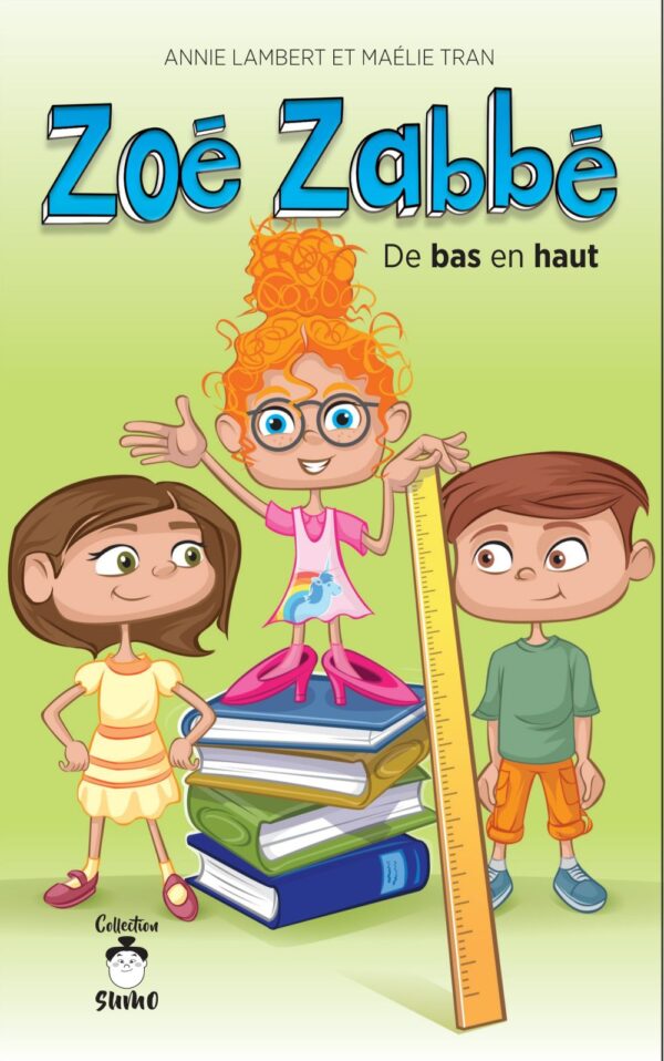 Couverture : Zoé Zabbé - De bas en haut, par Annie Lambert et Maélie Tran. Roman de la collection Mini SUMO, publié aux Éditions de Mortagne.