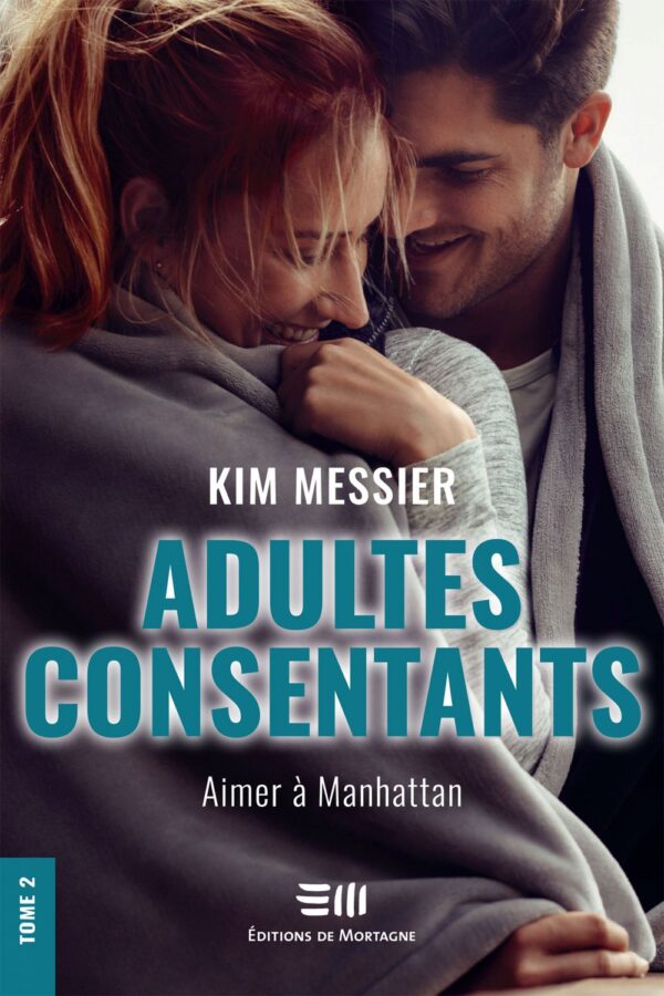 Couverture : Adultes consentants tome 2 - Aimer à Manhattan, par Kim Messier. Roman publié aux Éditions de Mortagne.