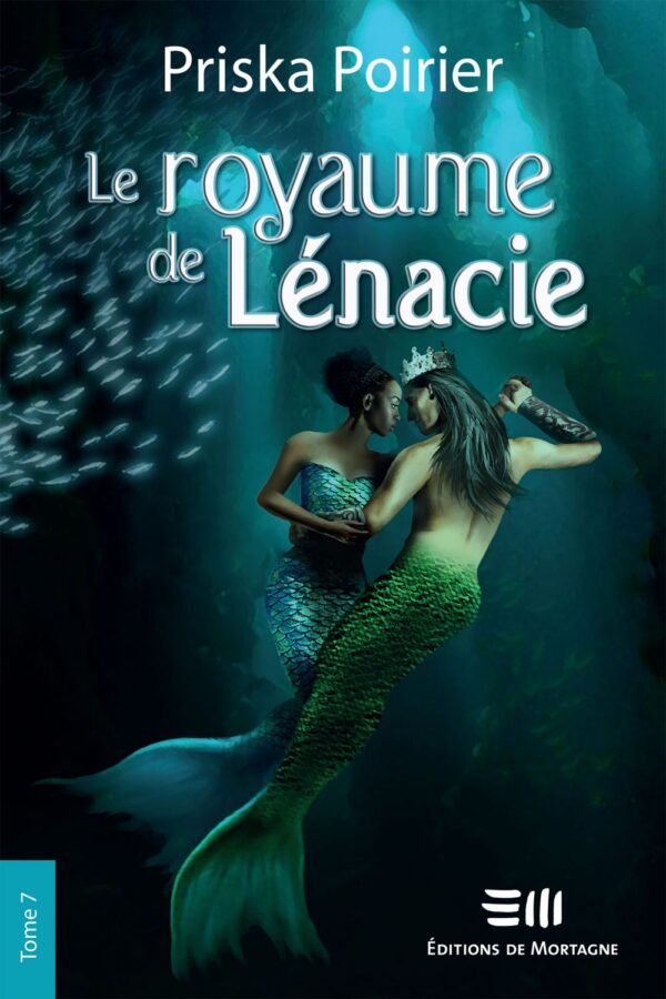 Couverture : Le royaume de Lénacie tome 7, par Priska Poirier. Roman publié aux Éditions de Mortagne.
