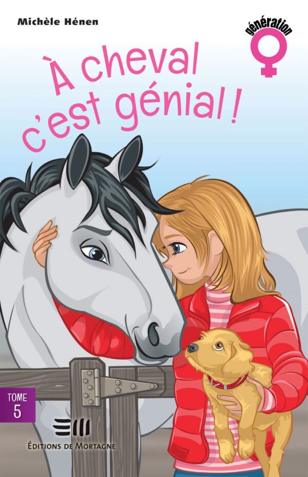 Couverture : À cheval c'est génial, par Michèle Hénen. Roman de la collection Génération filles, publié aux Éditions de Mortagne.