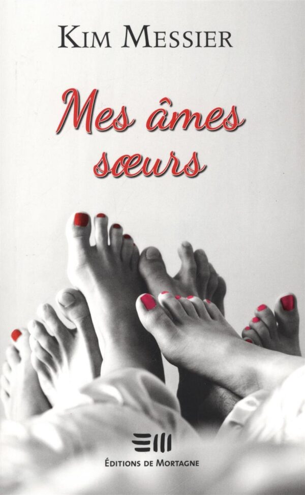 Couverture : Mes âmes soeurs, par Kim Messier. Roman publié aux Éditions de Mortagne.