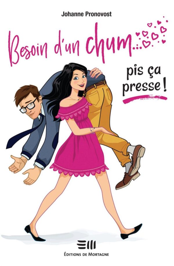 Couverture : Besoin d'un chum... pis ça presse !, par Johanne Pronovost. Roman de la collection Lime et citron publié aux Éditions de Mortagne.
