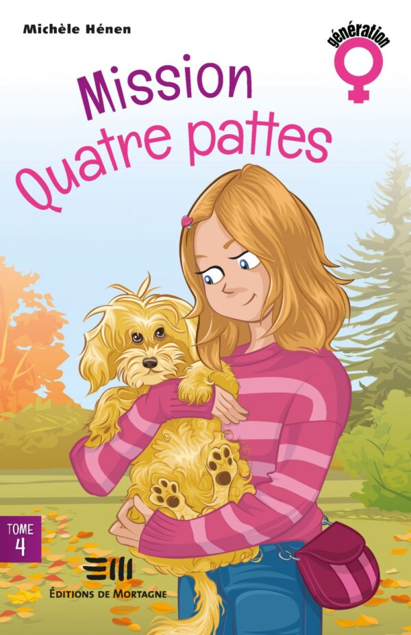 Couverture : Mission Quatre pattes, par Michèle Hénen. Roman de la collection Génération filles, publié aux Éditions de Mortagne.