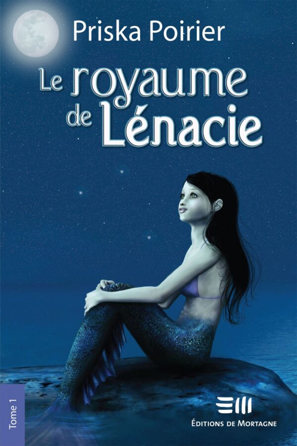 Couverture : Le royaume de Lénacie tome 1, par Priska Poirier. Roman publié aux Éditions de Mortagne.