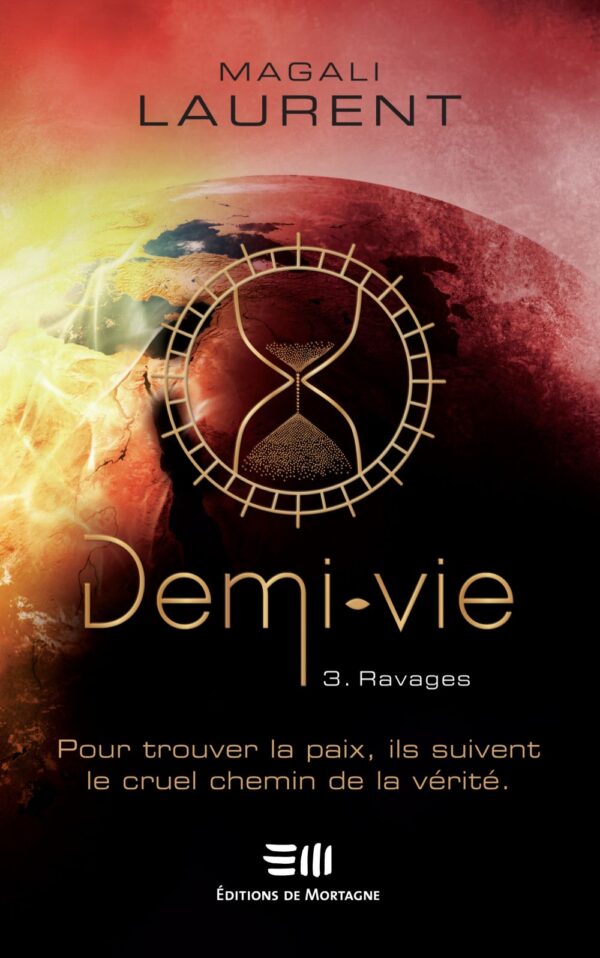 Couverture : Demi-vie tome 3 - Ravages, par Magali Laurent. Roman publié aux Éditions de Mortagne.