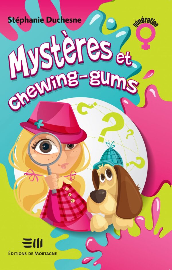 Couverture : Mystères et chewing-gums, par Stéphanie Duchesne. Roman de la collection Génération filles publié aux Éditions de Mortagne.