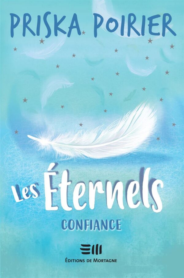 Couverture : Les Éternels - Confiance, par Priska Poirier. Roman publié aux Éditions de Mortagne.