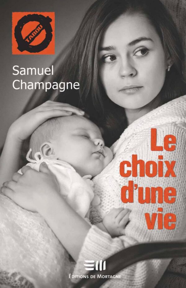 Couverture : Le choix d'une vie, par Samuel Champagne. Roman de la collection Tabou, publié aux Éditions de Mortagne.