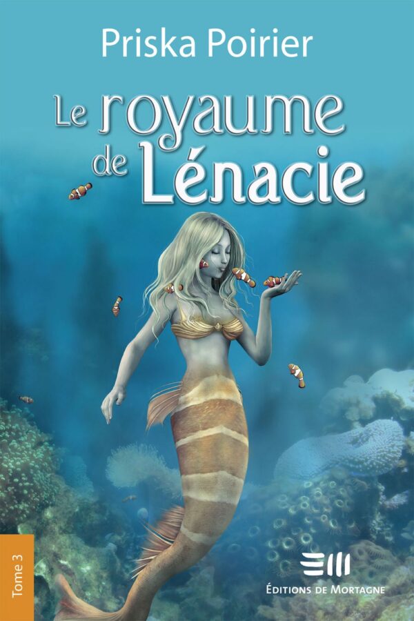 Couverture : Le royaume de Lénacie tome 3, par Priska Poirier. Roman publié aux Éditions de Mortagne.
