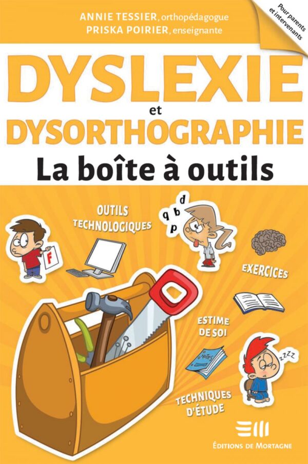 Couverture : Dyslexie et dysorthographie - La boîte à outil, par Annie Tessier et Priska Poirier. Guide pratique publié aux Éditions de Mortagne.
