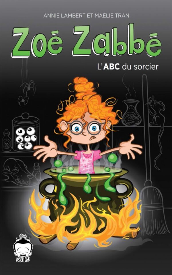 Couverture : Zoé Zabbé - L'ABC du sorcier, par Annie Lambert et Maélie Tran. Roman de la collection Mini SUMO, publié aux Éditions de Mortagne.