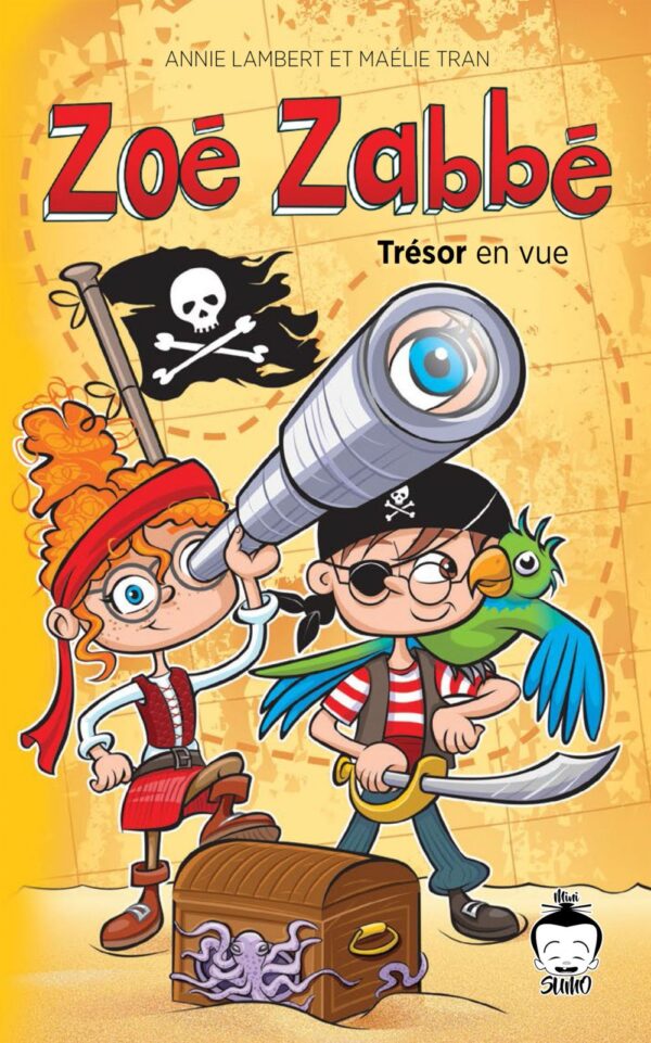 Couverture : Zoé Zabbé - Trésor en vue, par Annie Lambert et Maélie Tran. Roman de la collection Mini SUMO, publié aux Éditions de Mortagne.