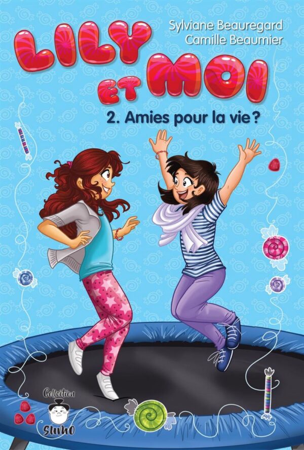 Couverture : Lily et moi tome 2 - Amies pour la vie ?, par Sylviane Beauregard et Camille Beaumier. Roman de la collection SUMO publié aux Éditions de Mortagne.