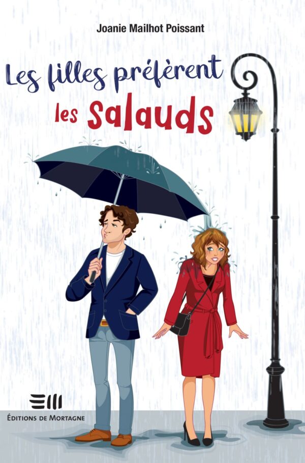 Couverture : Les filles préfèrent les salauds, par Joanie Mailhot Poissant. Roman de la collection Lime et citron, publié aux Éditions de Mortagne.