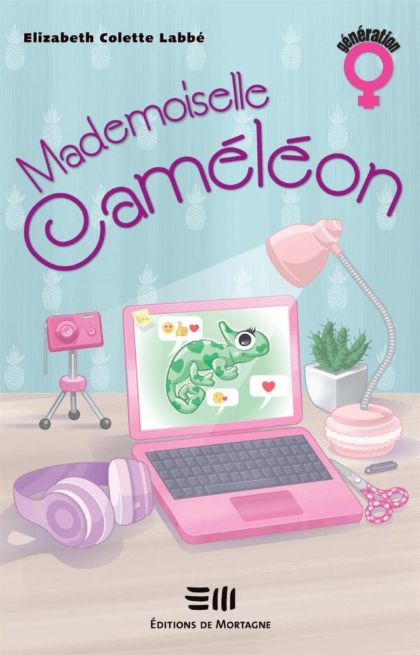 Couverture : Mademoiselle Caméléon, par Elizabeth Colette Labbé. Roman de la collection Génération filles publié aux Éditions de Mortagne.