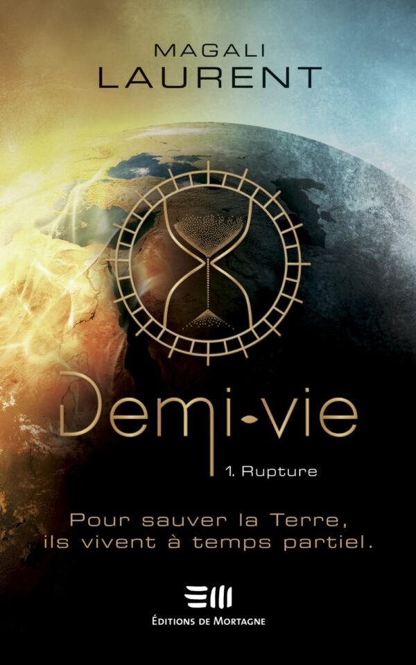 Couverture : Demi-vie tome 1 - Rupture, par Magali Laurent. Roman publié aux Éditions de Mortagne.