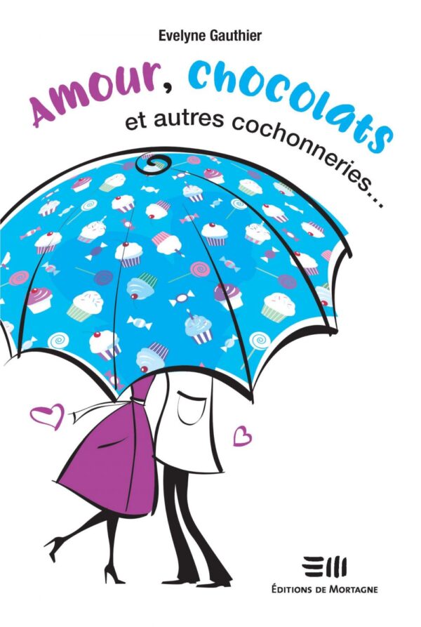 Couverture : Amour, chocolats et autres cochonneries..., par Evelyne Gauthier. Roman de la collection Lime et citron, publié aux Éditions de Mortagne.