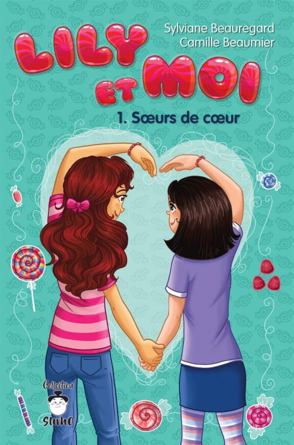 Couverture : Lily et moi tome 1 - Soeurs de coeur, par Sylviane Beauregard et Camille Beaumier. Roman de la collection SUMO publié aux Éditions de Mortagne.