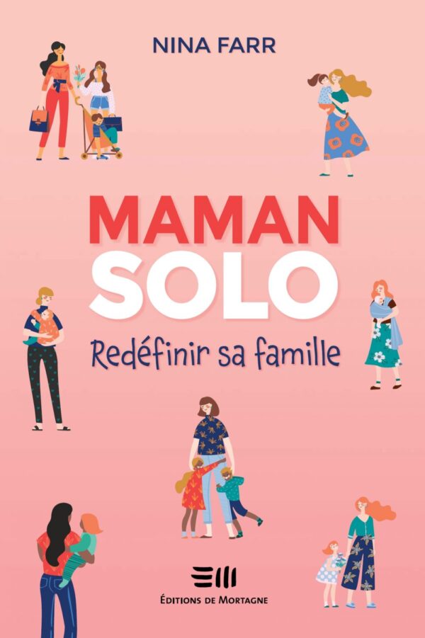 Couverture : Maman solo, par Nina Farr. Guide publié aux Éditions de Mortagne.