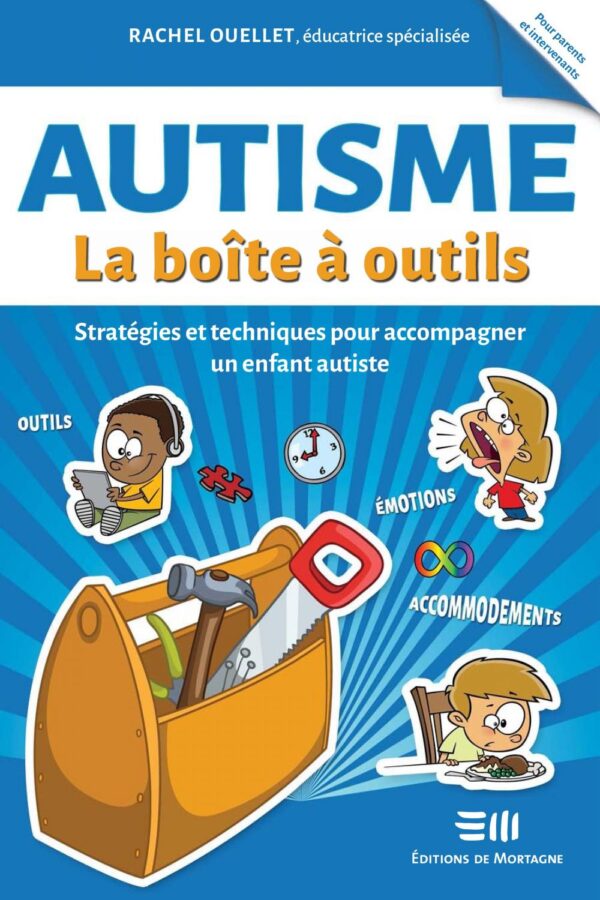 Couverture : Autisme - La boîte à outils, par Rachel Ouellet. Guide de la collection Boîte à outils, publié aux Éditions de Mortagne.