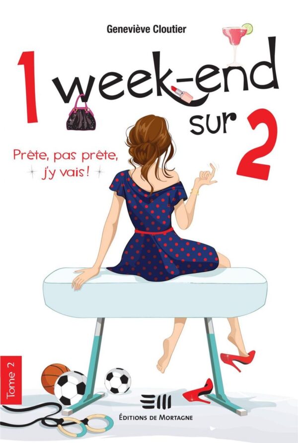 Couverture : 1 week-end sur 2 tome 2 - Prête, pas prête, j'y vais, par Geneviève Cloutier. Roman de la collection Lime et citron publié aux Éditions de Mortagne.