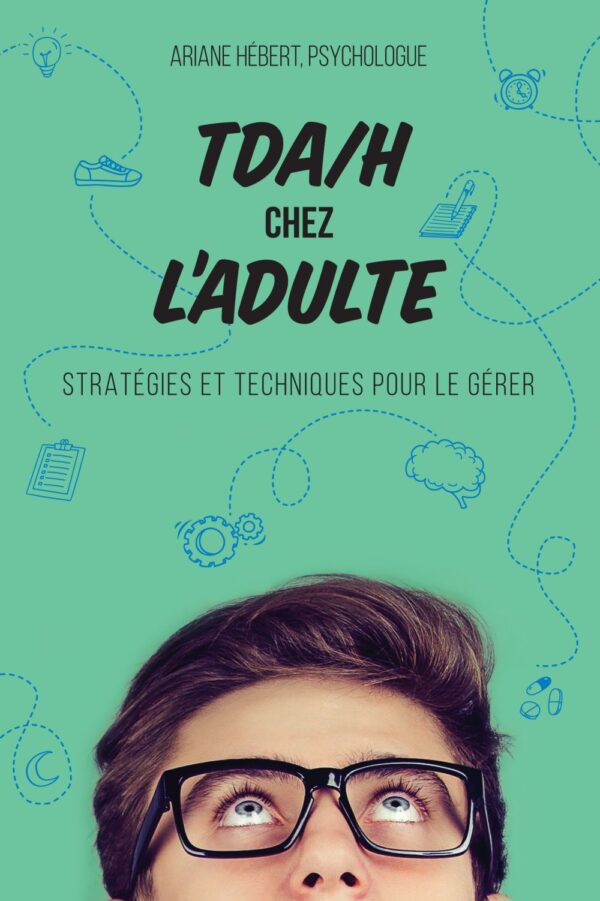 Couverture : TDA/H chez l'adulte, par Ariane Hébert. Guide publié aux Éditions de Mortagne.