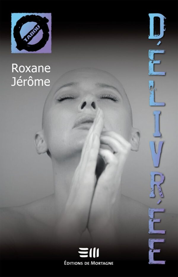 Couverture : Délivrée, par Roxane Jérôme. Roman de la collection TABOU, publié aux Éditions de Mortagne.