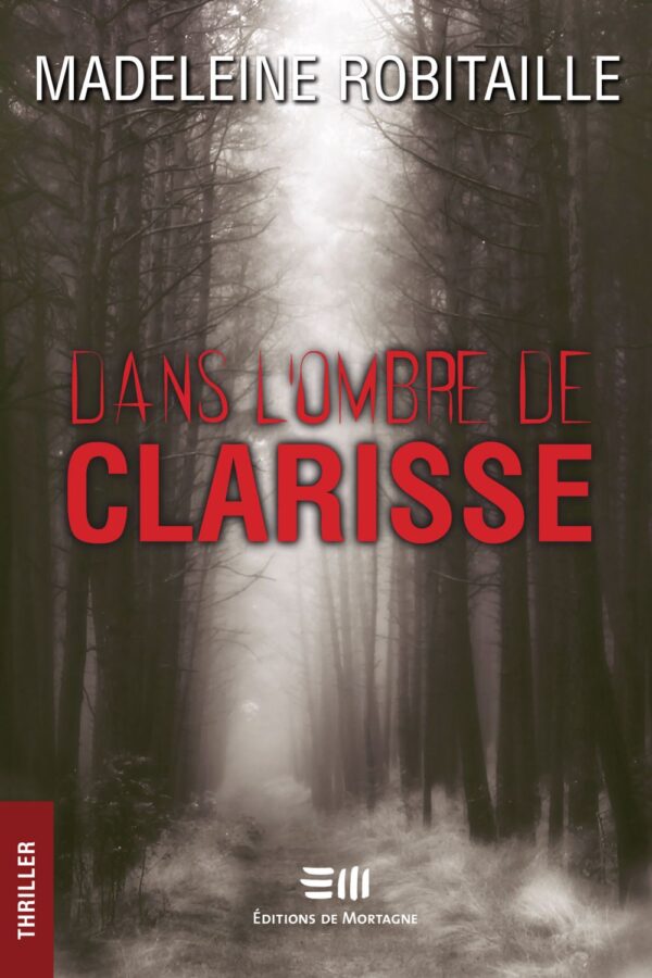 Couverture : Dans l'ombre de Clarisse, par Madeleine Robitaille. Roman publié aux Éditions de Mortagne.
