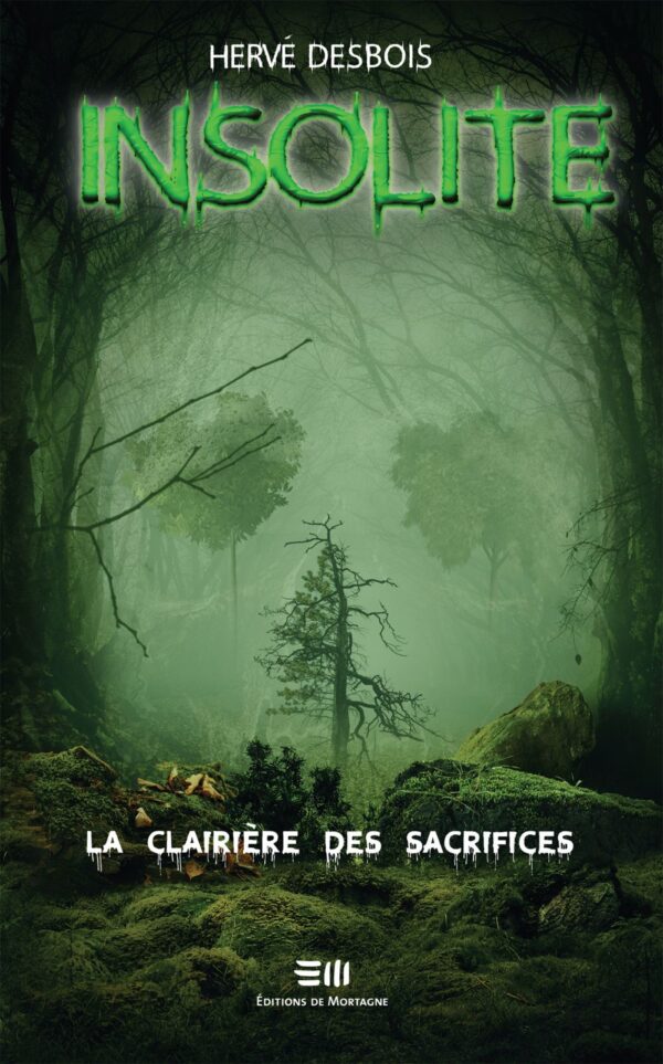 Couverture : Insolite tome 4 - La clairière des sacrifices, par Hervé Desbois. Roman publié aux Éditions de Mortagne.