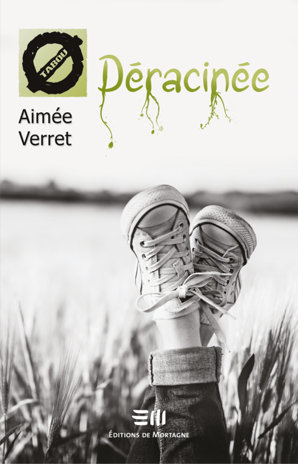 Couverture : Déracinée, par Aimée Verret. Roman de la collection Tabou, publié aux Éditions de Mortagne.