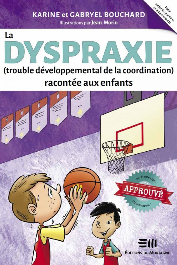 Couverture : La dyspraxie (trouble développemental de la coordination) racontée aux enfants, par Gabryel Bouchard et Karine Bouchard. Conte illustré de la collection Boîte à outils, publié aux Éditions de Mortagne.