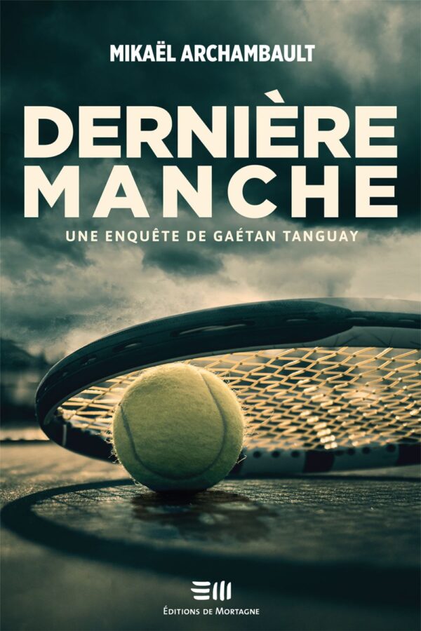 Couverture : Dernière manche, par Mikael Archambault. Roman publié aux Éditions de Mortagne.