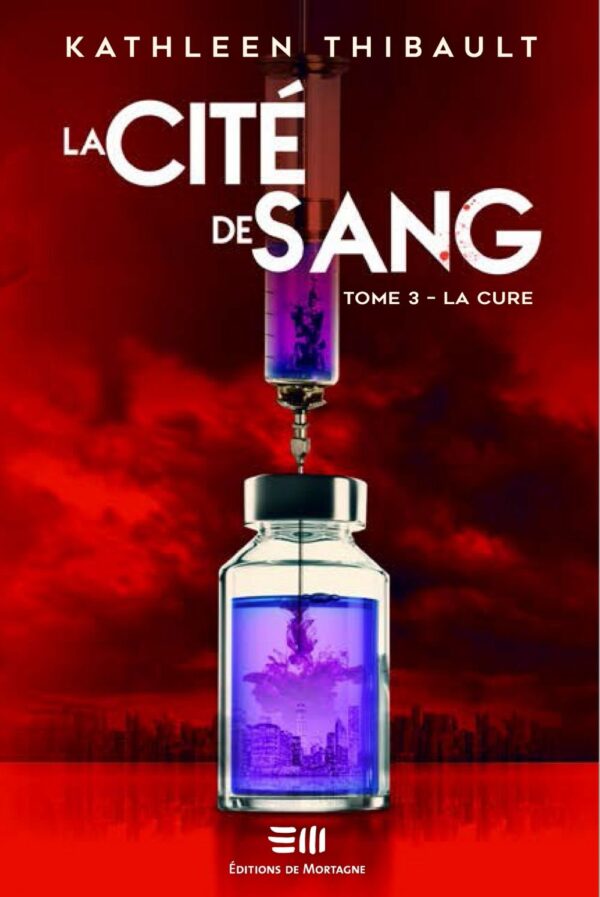 Couverture : La Cité de sang tome 3 - La cure, par Kathleen Thibault. Roman publié aux Éditions de Mortagne.