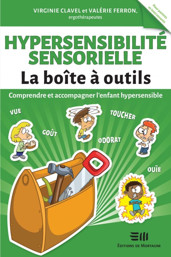 Couverture : Hypersensibilité sensorielle - La boîte à outils, par Valérie Ferron et Virginie Clavel. Guide pratique de la collection Boîte à outils, publié aux Éditions de Mortagne.