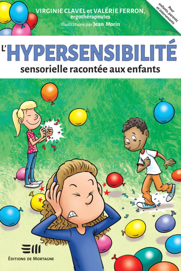 Couverture : L'hypersensibilité sensorielle racontée aux enfants, par Valérie Ferron et Virginie Clavel. Conte illustré de la collection Boîte à outils, publié aux Éditions de Mortagne.