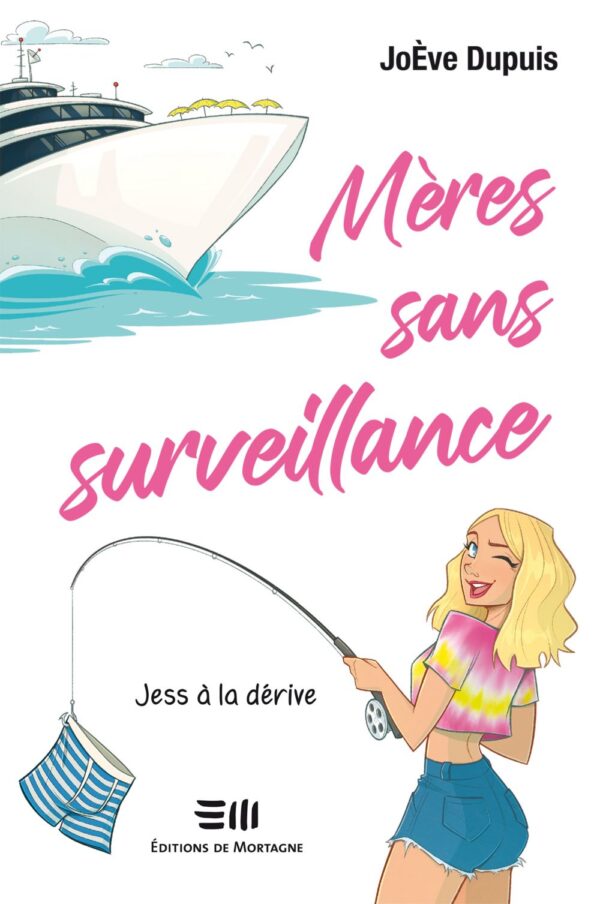 Couverture : Mères sans surveillance - Jess à la dérive, par JoÈve Dupuis. Roman de la collection Lime et Citron, publié aux Éditions de Mortagne.