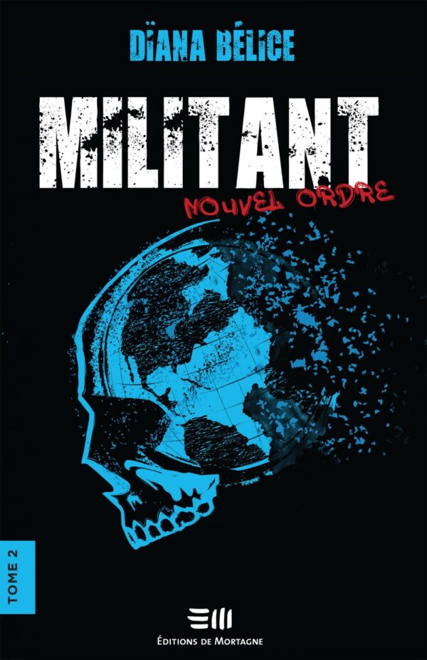 Couverture : Militant tome 2 - Nouvel ordre, par Dïana Bélice. Roman publié aux Éditions de Mortagne.