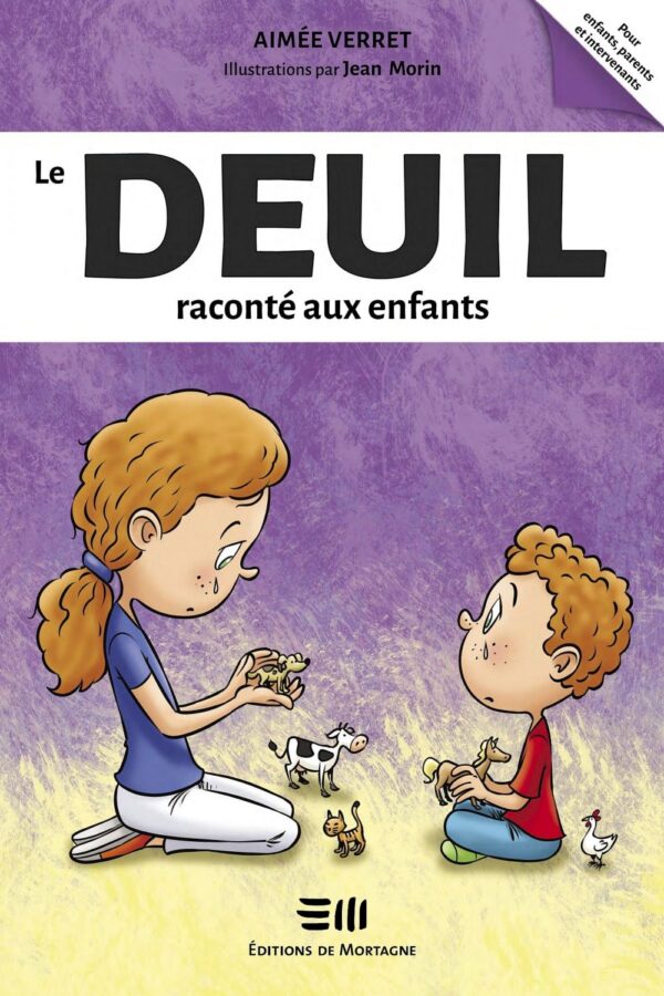 Couverture : Le deuil raconté aux enfants, par Aimée Verret. Conte illustré de la collection Boîte à outils, publié aux Éditions de Mortagne.