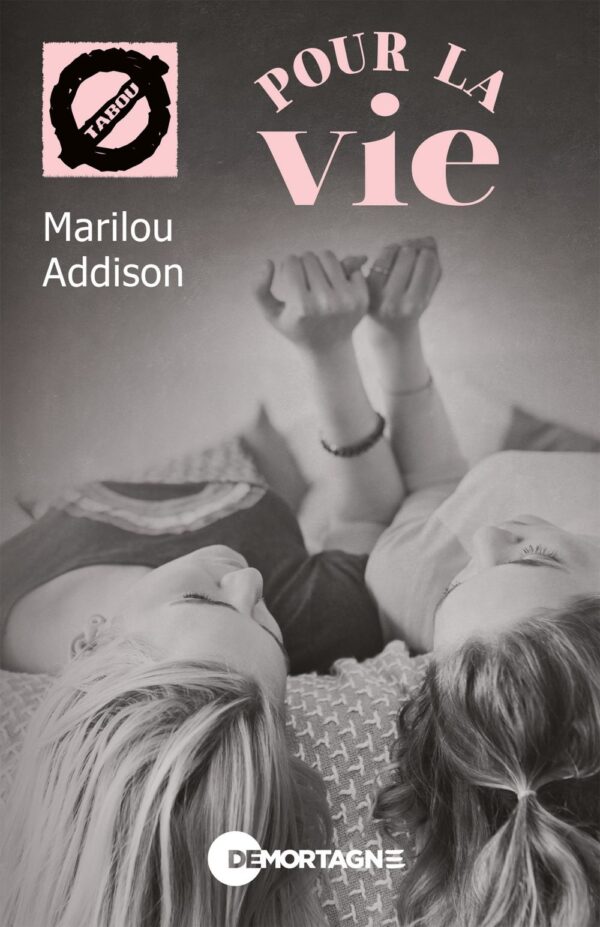 Couverture : Pour la vie, par Marilou Addison. Roman de la collection TABOU, publié aux Éditions de Mortagne.