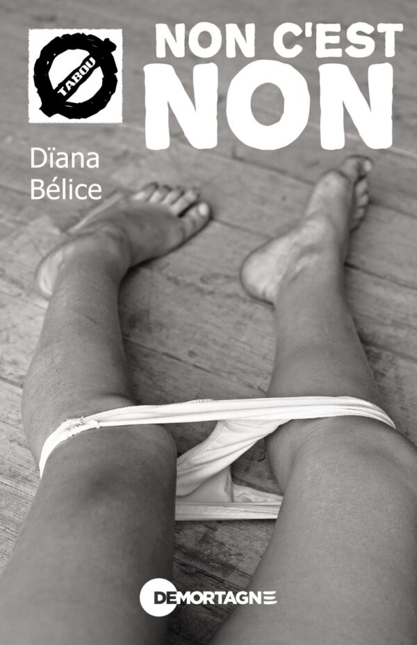 Couverture : Non c'est non, par Dïana Bélice. Roman de la collection TABOU, publié aux Éditions de Mortagne.