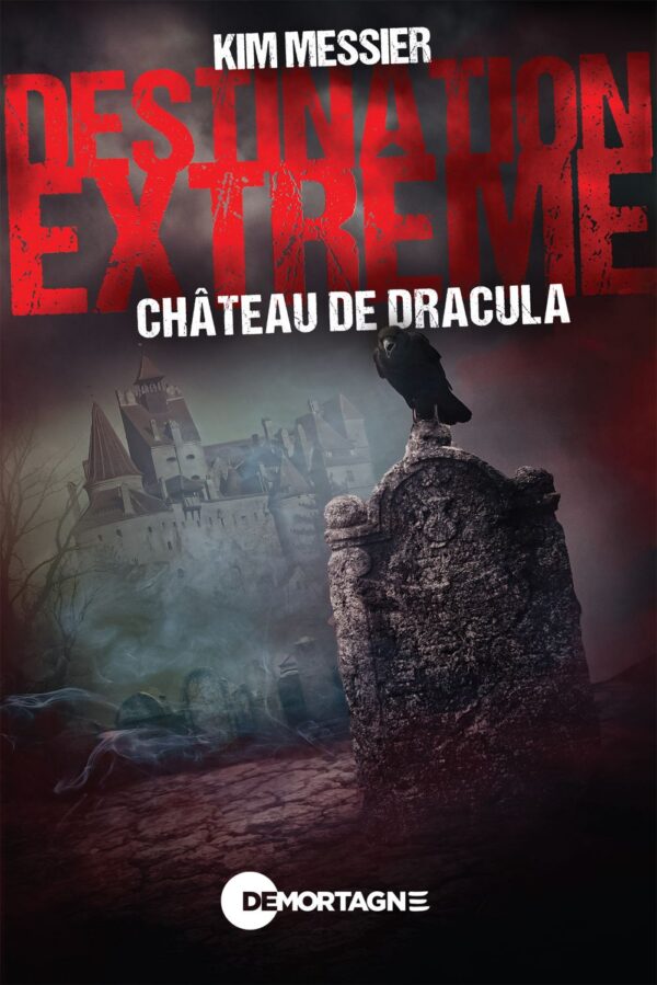 Couverture : Château de Dracula, par Kim Messier. Roman de la collection Destination extrême, publié aux Éditions de Mortagne.