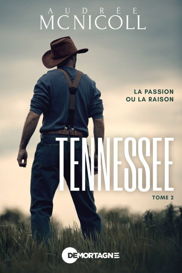 Couverture : Tennessee tome 2 - La passion ou la raison, par Audrée Mc Nicoll. Publié aux Éditions de Mortagne.