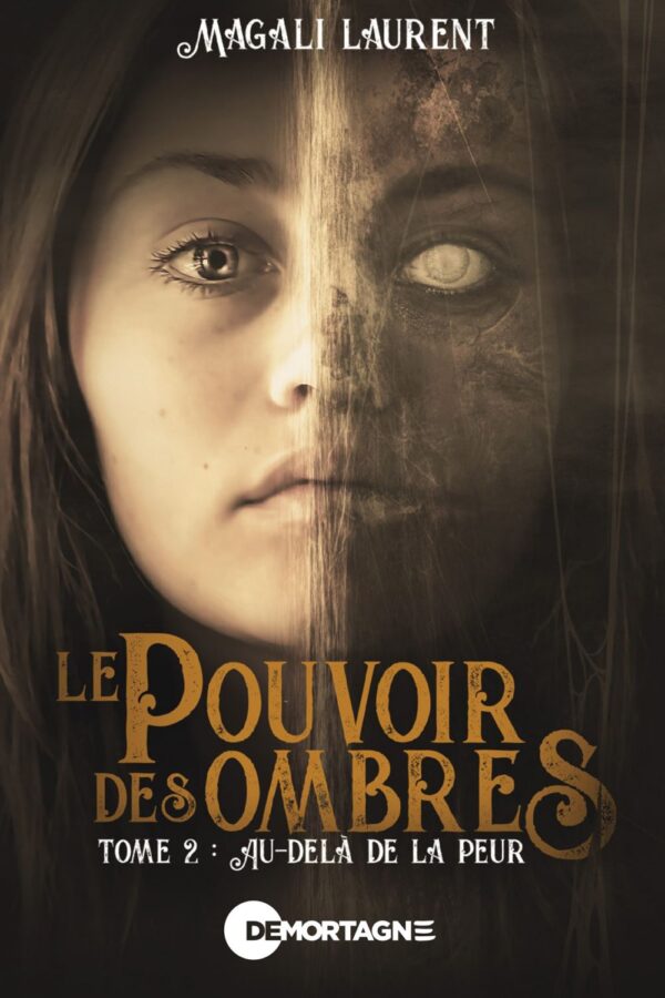 Couverture : Le pouvoir des ombres tome 2 - Au-delà de la peur, par Magali Laurent. Publié aux Éditions de Mortagne.