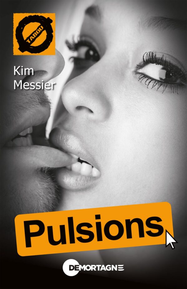 Couverture : Pulsions, par Kim Messier. Roman de la collection TABOU, publié aux Éditions de Mortagne.