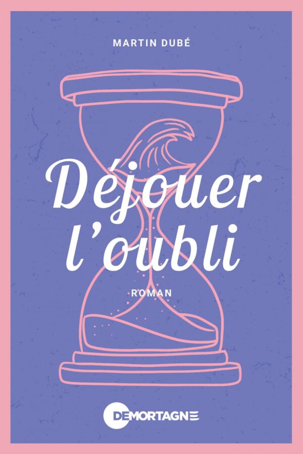 Couverture : Déjouer l'oubli, par Martin Dubé. Roman de la collection Réconfort, publié aux Éditions de Mortagne.