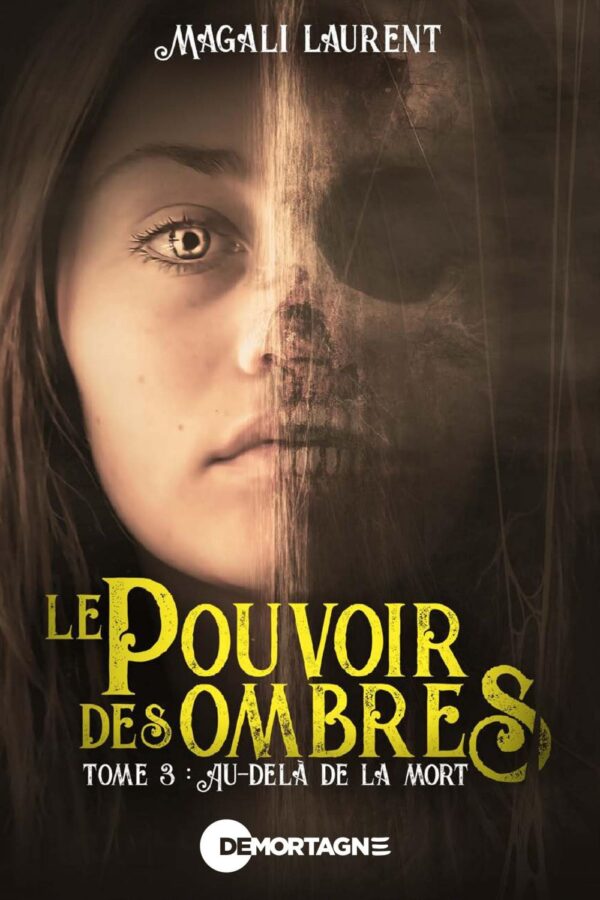 Couverture : Le Pouvoir des ombres tome 3, par Magali Laurent. Roman publié aux Éditions de Mortagne.
