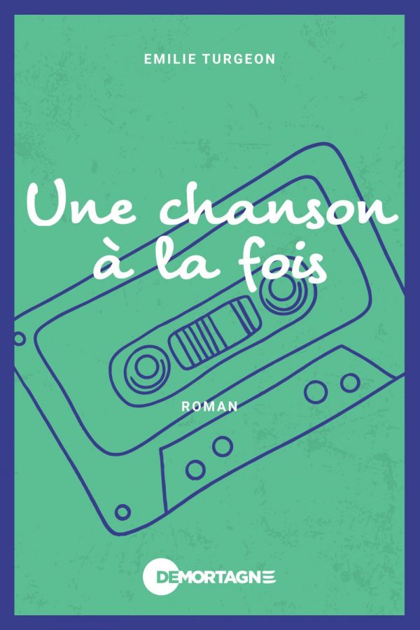 Couverture : Une chanson à la fois, par Emilie Turgeon. Roman de la collection Réconfort, publié aux Éditions de Mortagne.