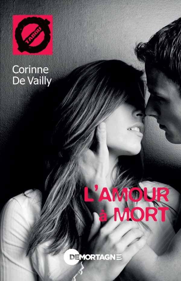 Couverture : L'amour à mort, par Corinne De Vailly. Roman de la collection Tabou publié aux Éditions de Mortagne.