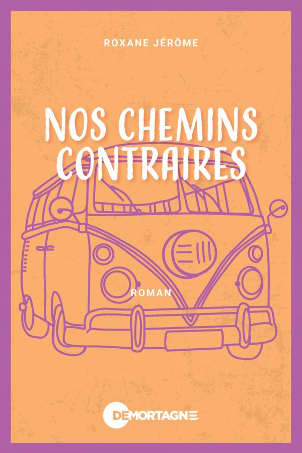 Couverture : Nos chemins contraires, par Roxane Jérôme. Roman de la collection Réconfort publié aux Éditions de Mortagne.